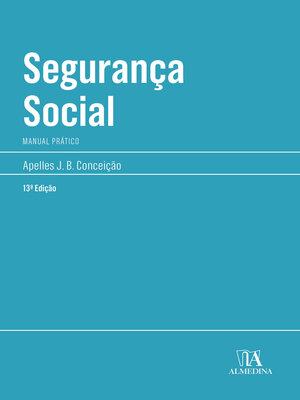 cover image of Segurança Social--Manual Prático--13ª Edição